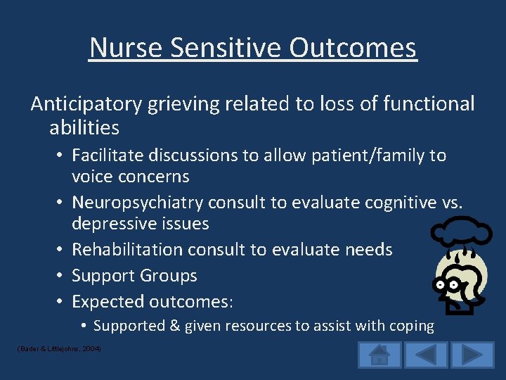 Nurse Sensitive Outcomes Anticipatory grieving related to loss of functional abilities • Facilitate discussions