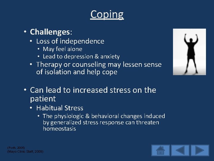 Coping • Challenges: • Loss of independence • May feel alone • Lead to