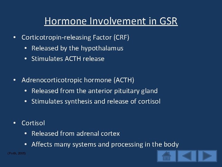 Hormone Involvement in GSR • Corticotropin-releasing Factor (CRF) • Released by the hypothalamus •