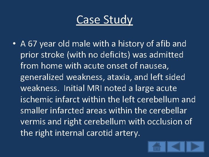 Case Study • A 67 year old male with a history of afib and
