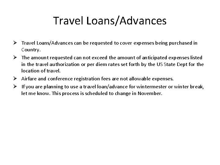 Travel Loans/Advances Ø Travel Loans/Advances can be requested to cover expenses being purchased in