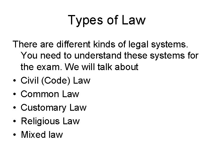 Types of Law There are different kinds of legal systems. You need to understand