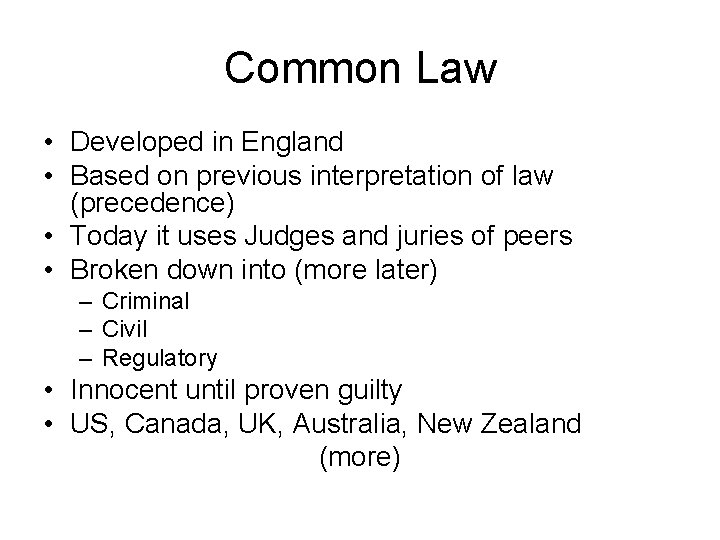 Common Law • Developed in England • Based on previous interpretation of law (precedence)
