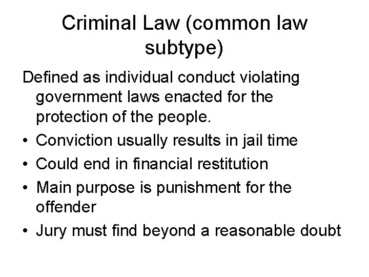 Criminal Law (common law subtype) Defined as individual conduct violating government laws enacted for