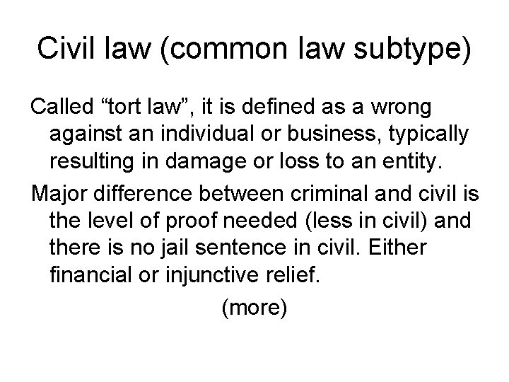 Civil law (common law subtype) Called “tort law”, it is defined as a wrong