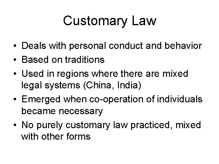 Customary Law • Deals with personal conduct and behavior • Based on traditions •