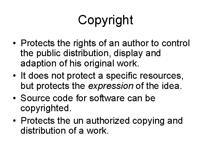 Copyright • Protects the rights of an author to control the public distribution, display