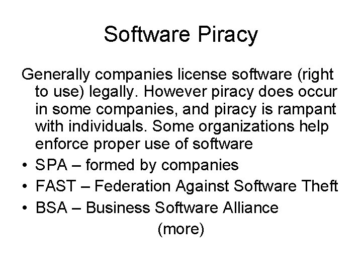 Software Piracy Generally companies license software (right to use) legally. However piracy does occur