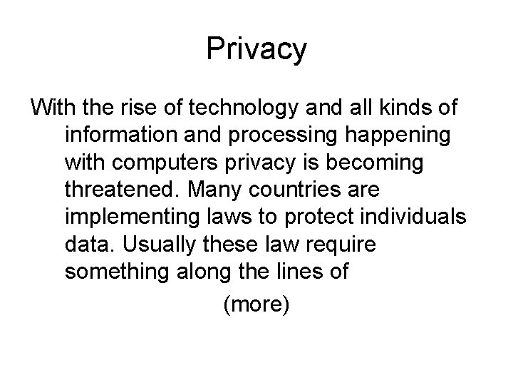 Privacy With the rise of technology and all kinds of information and processing happening