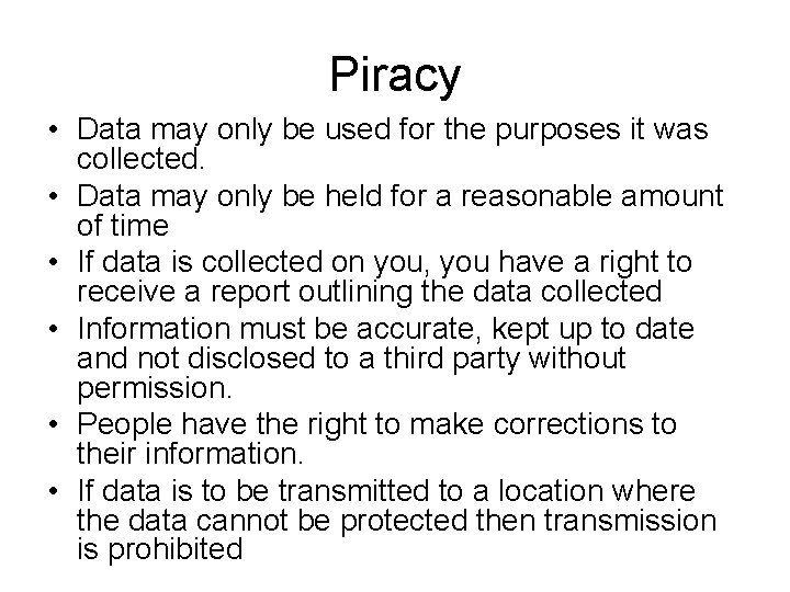 Piracy • Data may only be used for the purposes it was collected. •