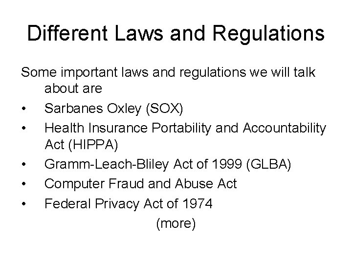 Different Laws and Regulations Some important laws and regulations we will talk about are