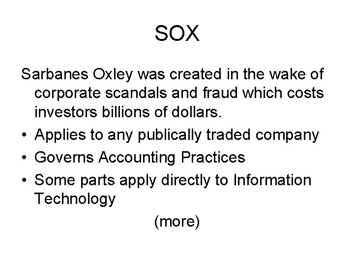 SOX Sarbanes Oxley was created in the wake of corporate scandals and fraud which