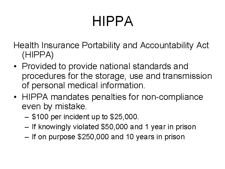 HIPPA Health Insurance Portability and Accountability Act (HIPPA) • Provided to provide national standards