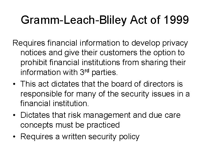 Gramm-Leach-Bliley Act of 1999 Requires financial information to develop privacy notices and give their