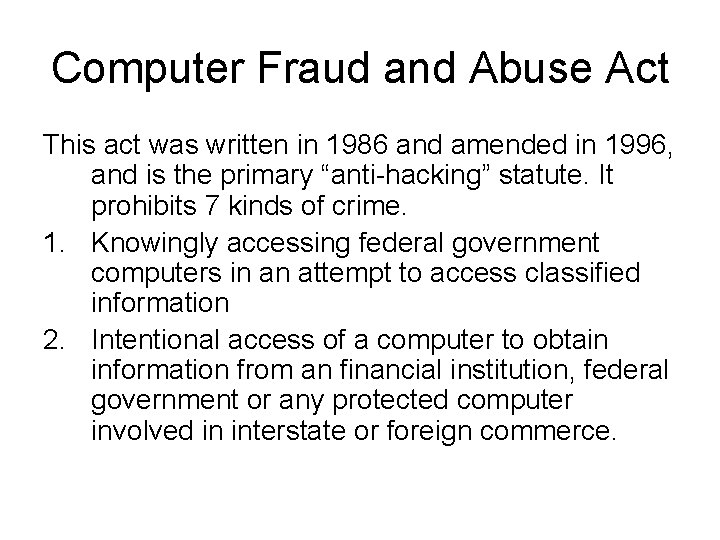 Computer Fraud and Abuse Act This act was written in 1986 and amended in