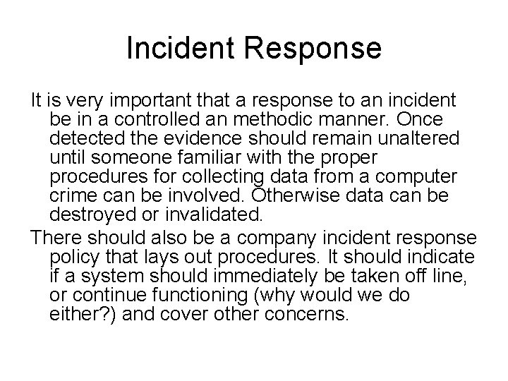 Incident Response It is very important that a response to an incident be in