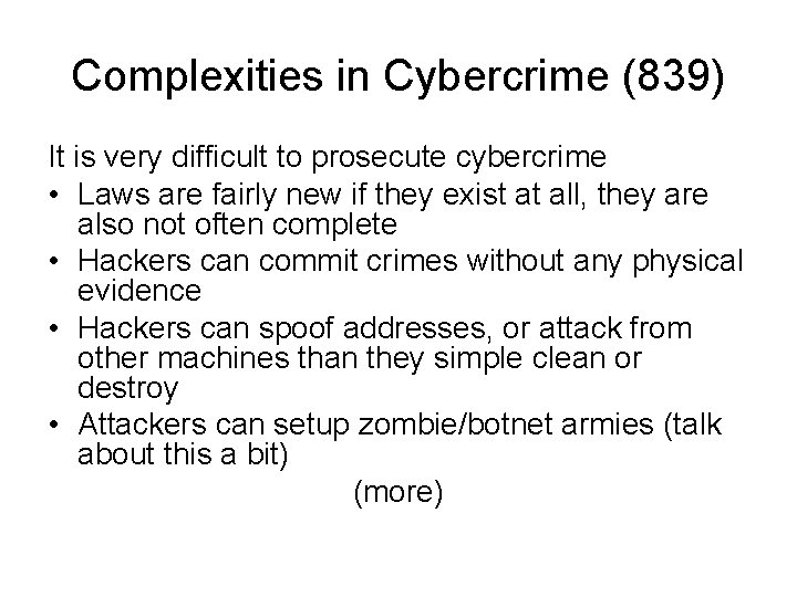 Complexities in Cybercrime (839) It is very difficult to prosecute cybercrime • Laws are