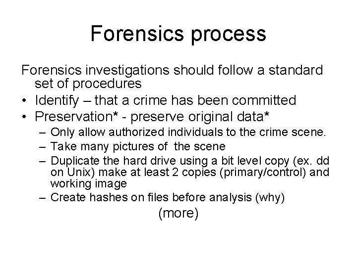 Forensics process Forensics investigations should follow a standard set of procedures • Identify –