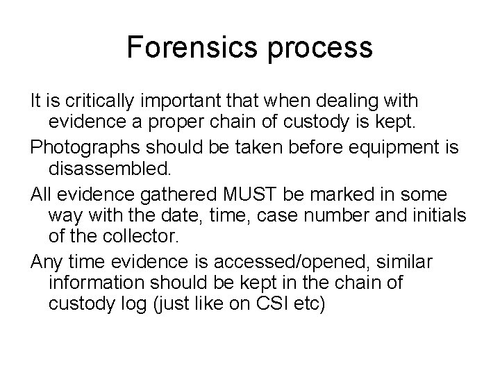 Forensics process It is critically important that when dealing with evidence a proper chain