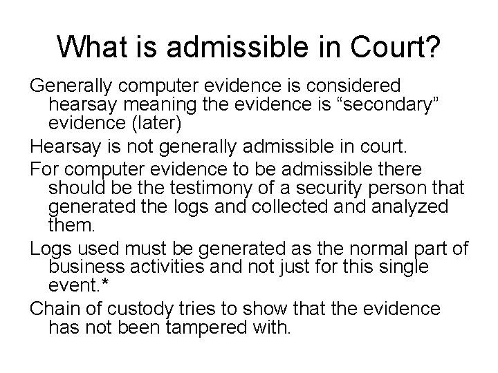 What is admissible in Court? Generally computer evidence is considered hearsay meaning the evidence