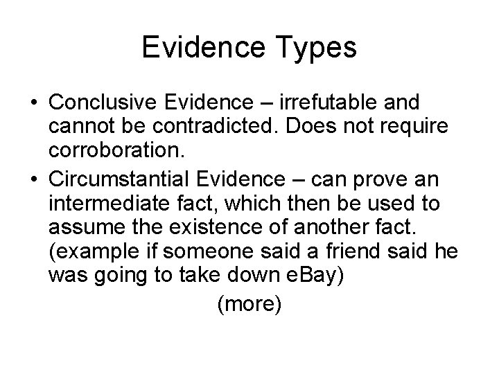 Evidence Types • Conclusive Evidence – irrefutable and cannot be contradicted. Does not require