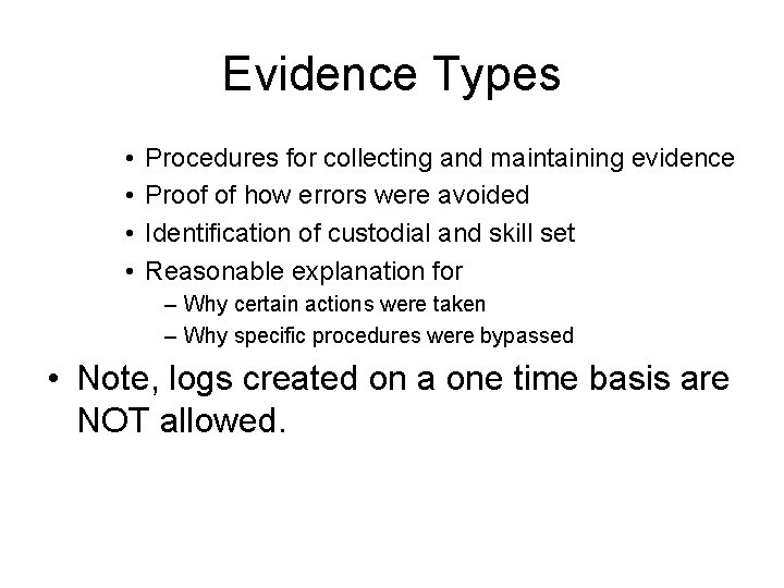 Evidence Types • • Procedures for collecting and maintaining evidence Proof of how errors