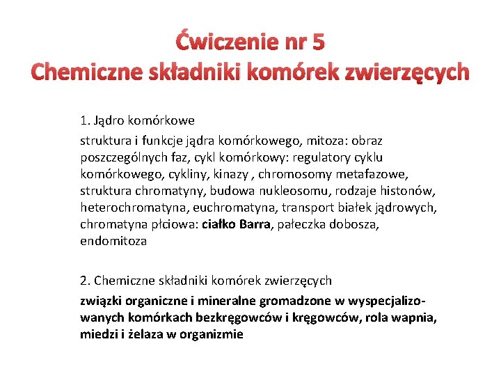 Ćwiczenie nr 5 Chemiczne składniki komórek zwierzęcych 1. Jądro komórkowe struktura i funkcje jądra