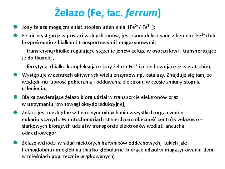 Żelazo (Fe, łac. ferrum) Jony żelaza mogą zmieniać stopień utlenienia (Fe 2+/ Fe 3+