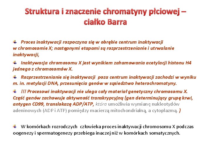 Struktura i znaczenie chromatyny płciowej – ciałko Barra Proces inaktywacji rozpoczyna się w obrębie