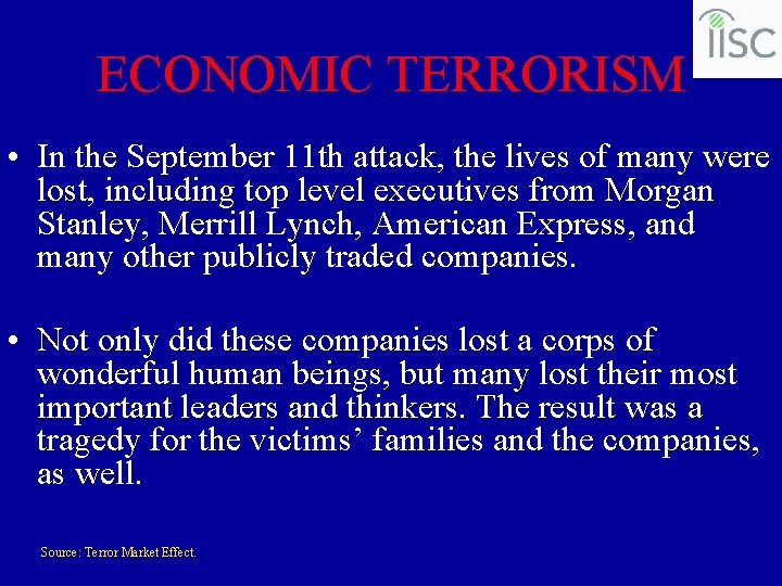 ECONOMIC TERRORISM • In the September 11 th attack, the lives of many were