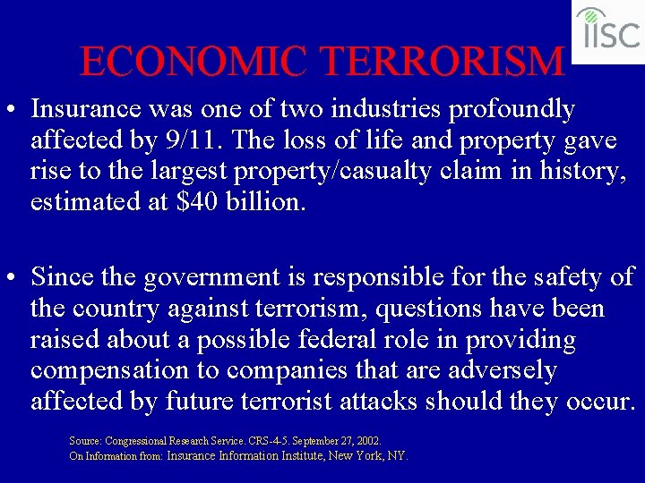 ECONOMIC TERRORISM • Insurance was one of two industries profoundly affected by 9/11. The
