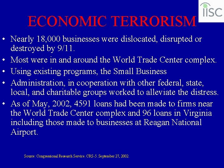 ECONOMIC TERRORISM • Nearly 18, 000 businesses were dislocated, disrupted or destroyed by 9/11.
