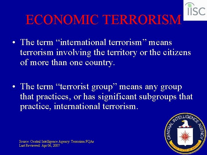 ECONOMIC TERRORISM • The term “international terrorism” means terrorism involving the territory or the