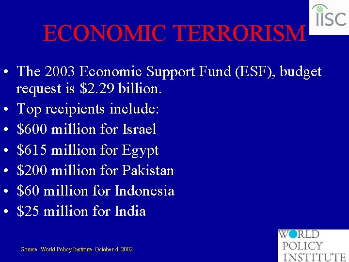 ECONOMIC TERRORISM • The 2003 Economic Support Fund (ESF), budget request is $2. 29