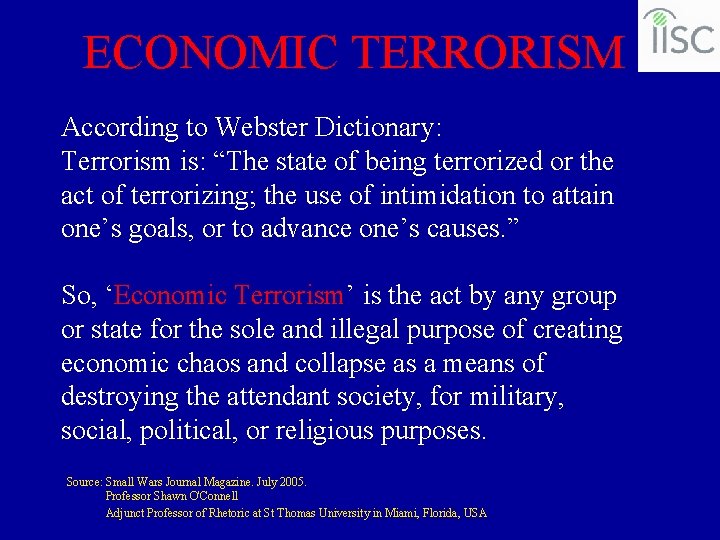 ECONOMIC TERRORISM According to Webster Dictionary: Terrorism is: “The state of being terrorized or