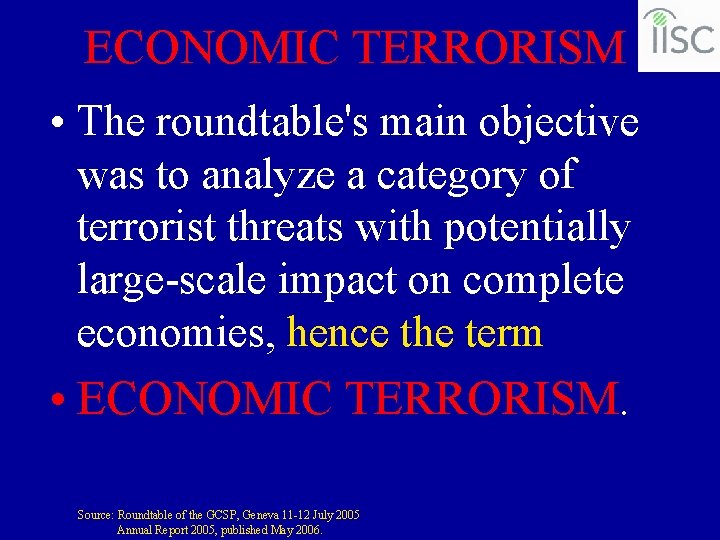 ECONOMIC TERRORISM • The roundtable's main objective was to analyze a category of terrorist