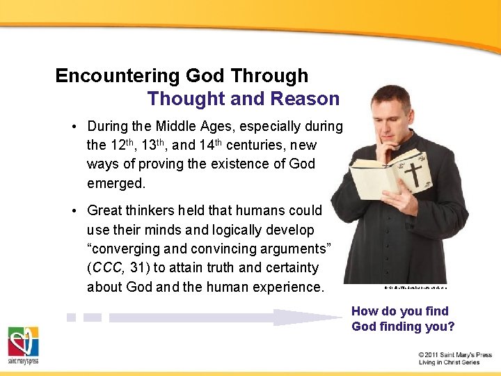 Encountering God Through Thought and Reason • During the Middle Ages, especially during the