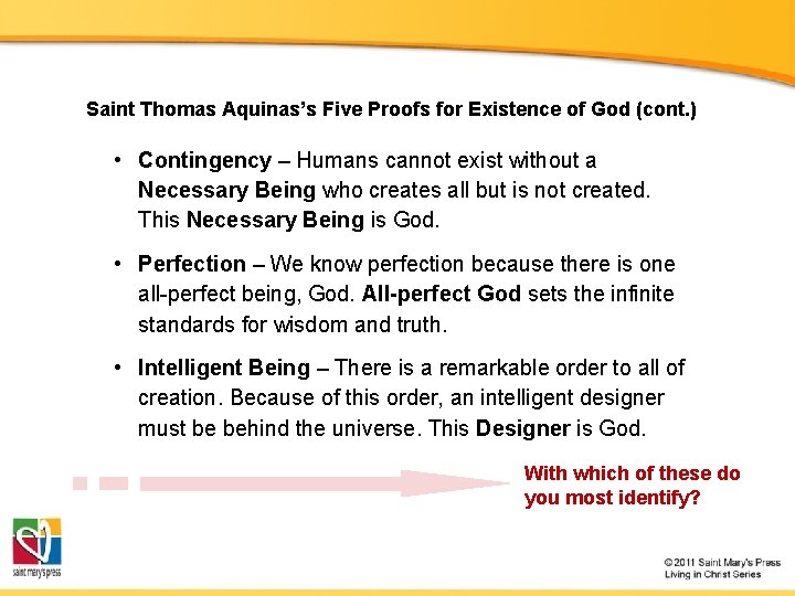 Saint Thomas Aquinas’s Five Proofs for Existence of God (cont. ) • Contingency –