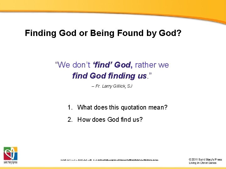 Finding God or Being Found by God? “We don’t ‘find’ God, rather we find