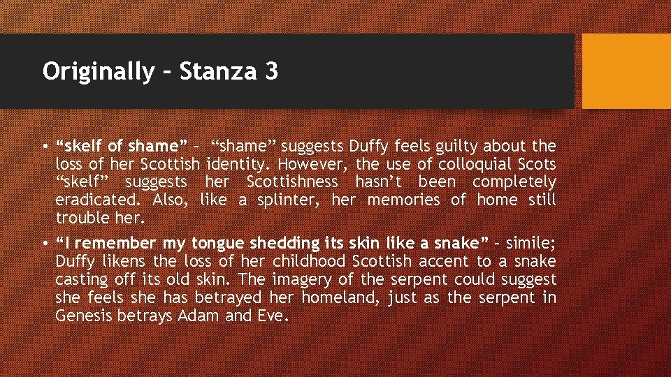 Originally – Stanza 3 • “skelf of shame” – “shame” suggests Duffy feels guilty