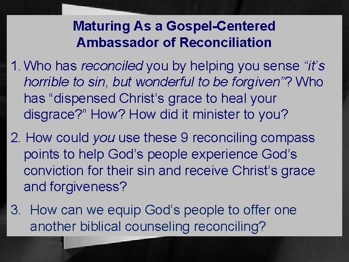 Maturing As a Gospel-Centered Ambassador of Reconciliation 1. Who has reconciled you by helping