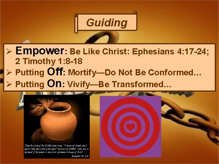 Guiding Ø Empower: Be Like Christ: Ephesians 4: 17 -24; 2 Timothy 1: 8