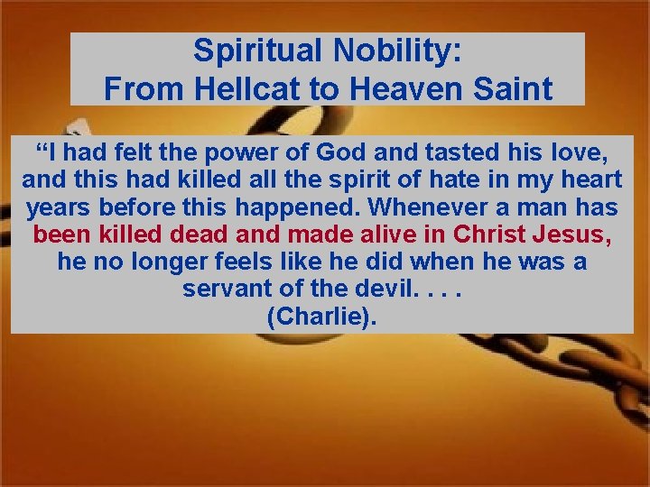 Spiritual Nobility: From Hellcat to Heaven Saint “I had felt the power of God