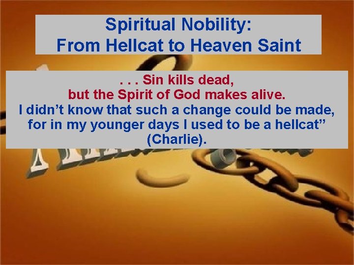 Spiritual Nobility: From Hellcat to Heaven Saint. . . Sin kills dead, but the
