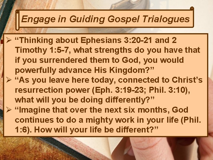 Engage in Guiding Gospel Trialogues Ø “Thinking about Ephesians 3: 20 -21 and 2