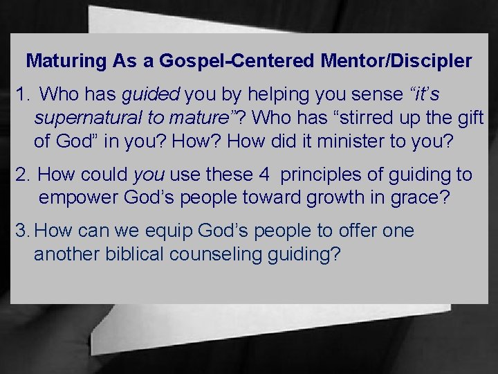 Maturing As a Gospel-Centered Mentor/Discipler 1. Who has guided you by helping you sense