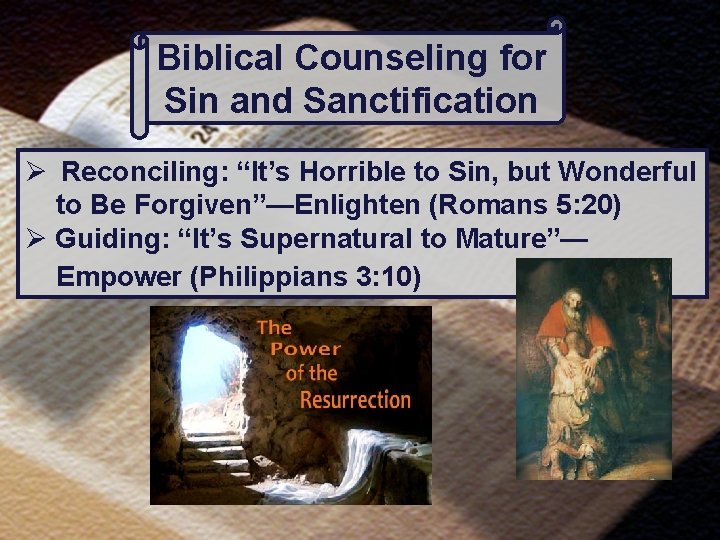 Biblical Counseling for Sin and Sanctification Ø Reconciling: “It’s Horrible to Sin, but Wonderful