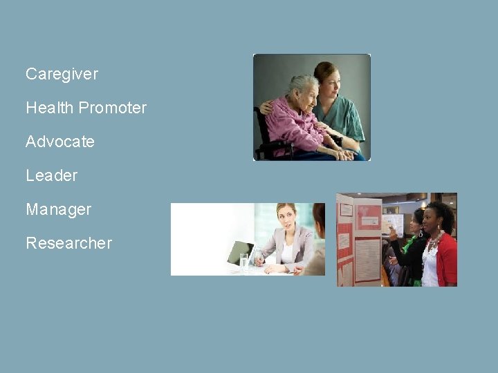 Caregiver Health Promoter Advocate Leader Manager Researcher 