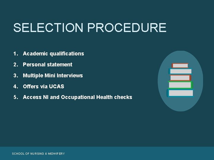 SELECTION PROCEDURE 1. Academic qualifications 2. Personal statement 3. Multiple Mini Interviews 4. Offers