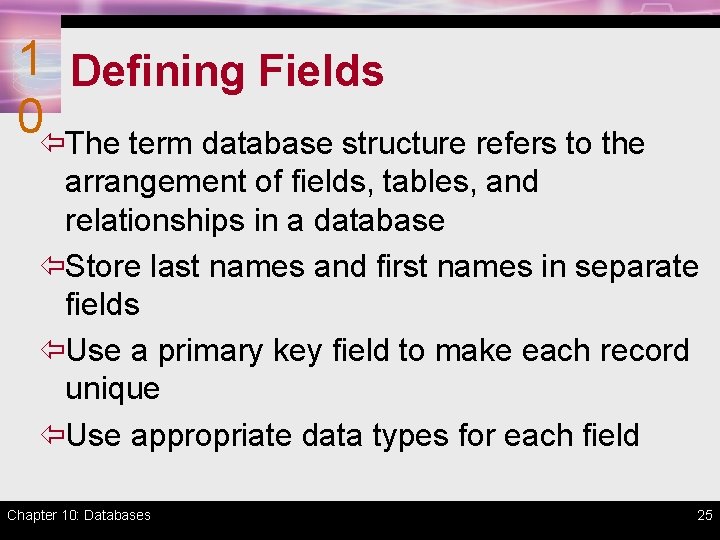 1 Defining Fields 0ïThe term database structure refers to the arrangement of fields, tables,